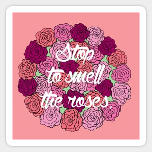 Stop to Smell the Roses Sticker